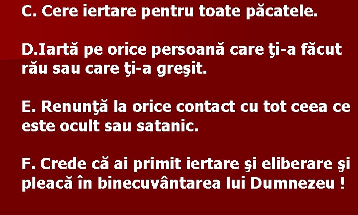 C. Cere iertare pentru toate păcatele. D. Iartă pe orice persoană care ţi-a făcut