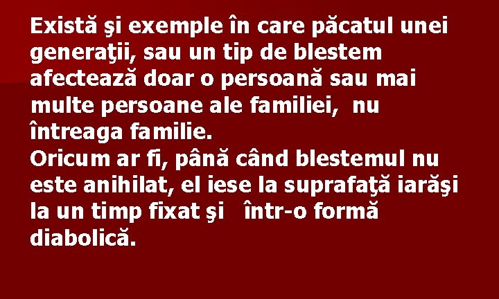 Există şi exemple în care păcatul unei generaţii, sau un tip de blestem afectează