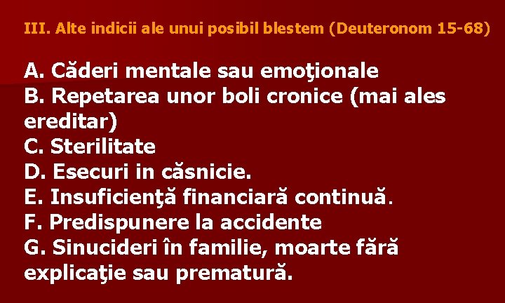 III. Alte indicii ale unui posibil blestem (Deuteronom 15 -68) A. Căderi mentale sau