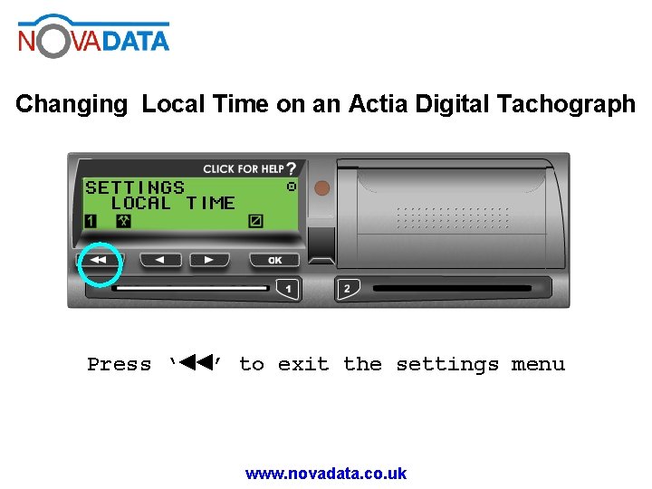 Changing Local Time on an Actia Digital Tachograph Press ‘◄◄’ to exit the settings