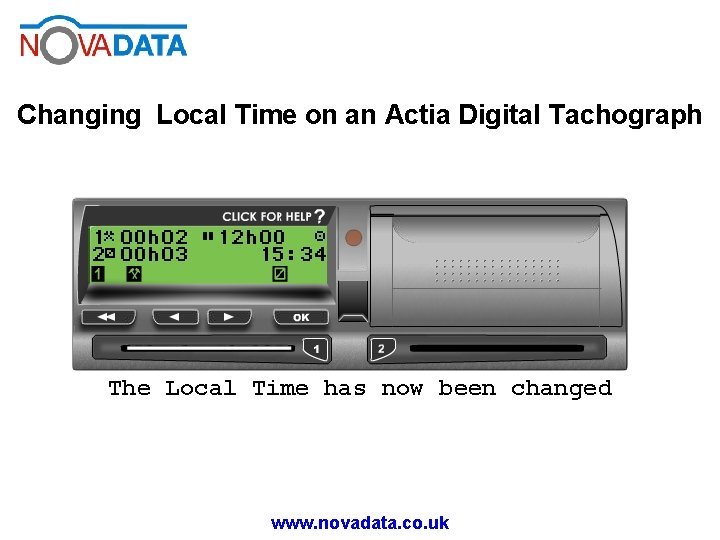 Changing Local Time on an Actia Digital Tachograph The Local Time has now been