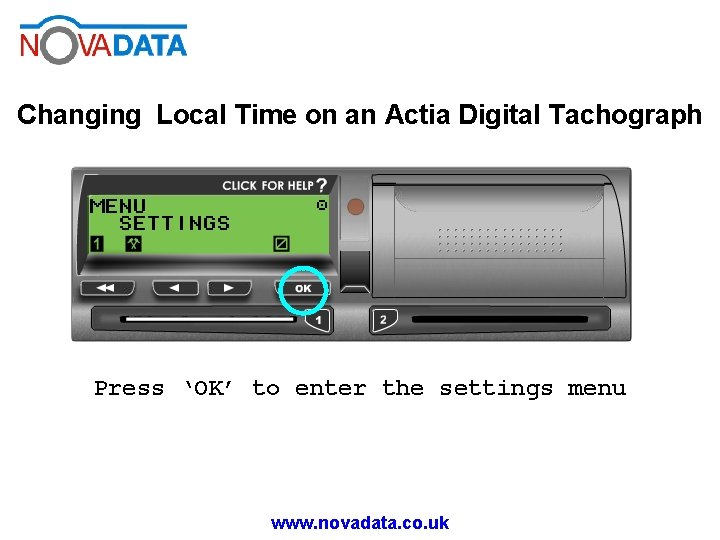 Changing Local Time on an Actia Digital Tachograph Press ‘OK’ to enter the settings