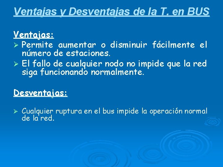 Ventajas y Desventajas de la T. en BUS Ventajas: Ø Permite aumentar o disminuir