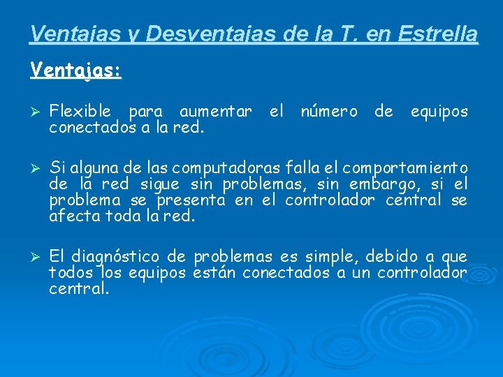 Ventajas y Desventajas de la T. en Estrella Ventajas: Ø Flexible para aumentar el