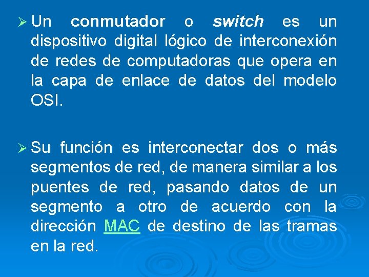 Ø Un conmutador o switch es un dispositivo digital lógico de interconexión de redes