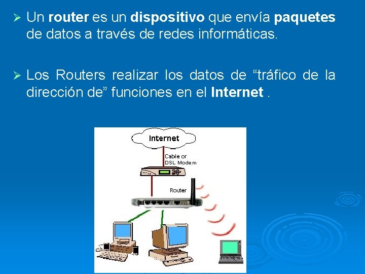 Ø Un router es un dispositivo que envía paquetes de datos a través de