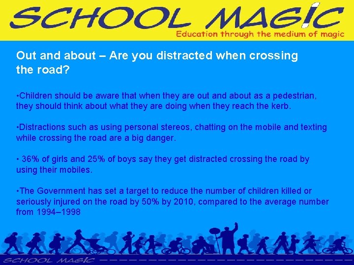 Out and about – Are you distracted when crossing the road? • Children should