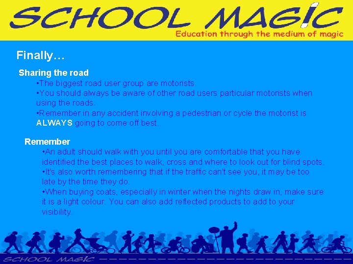 Finally… Sharing the road • The biggest road user group are motorists. • You