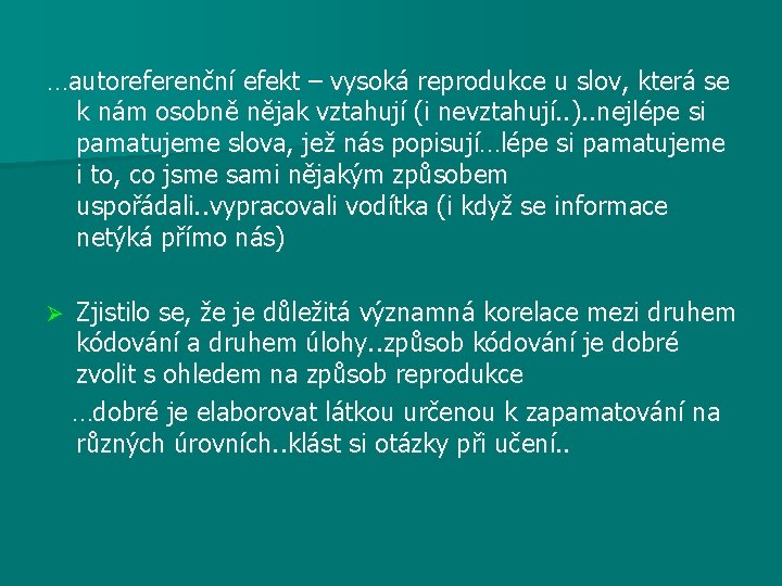 …autoreferenční efekt – vysoká reprodukce u slov, která se k nám osobně nějak vztahují