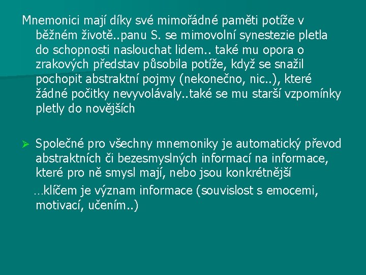 Mnemonici mají díky své mimořádné paměti potíže v běžném životě. . panu S. se