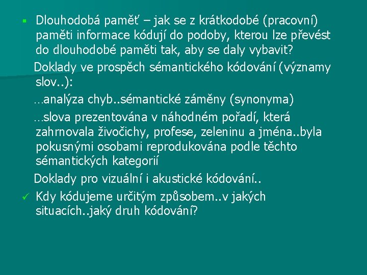 Dlouhodobá paměť – jak se z krátkodobé (pracovní) paměti informace kódují do podoby, kterou