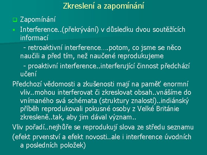 Zkreslení a zapomínání Zapomínání § Interference. . (překrývání) v důsledku dvou soutěžících informací -