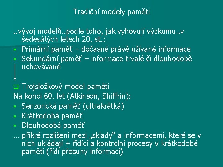 Tradiční modely paměti. . vývoj modelů. . podle toho, jak vyhovují výzkumu. . v