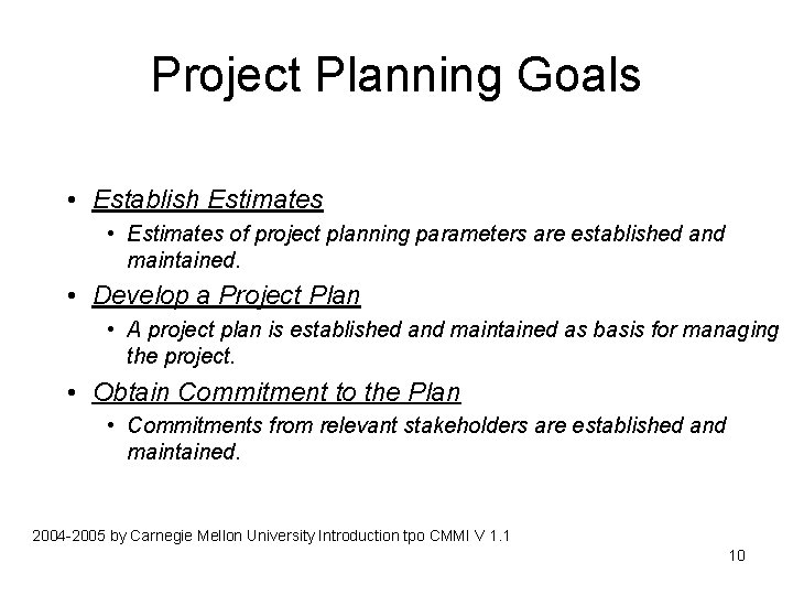 Project Planning Goals • Establish Estimates • Estimates of project planning parameters are established