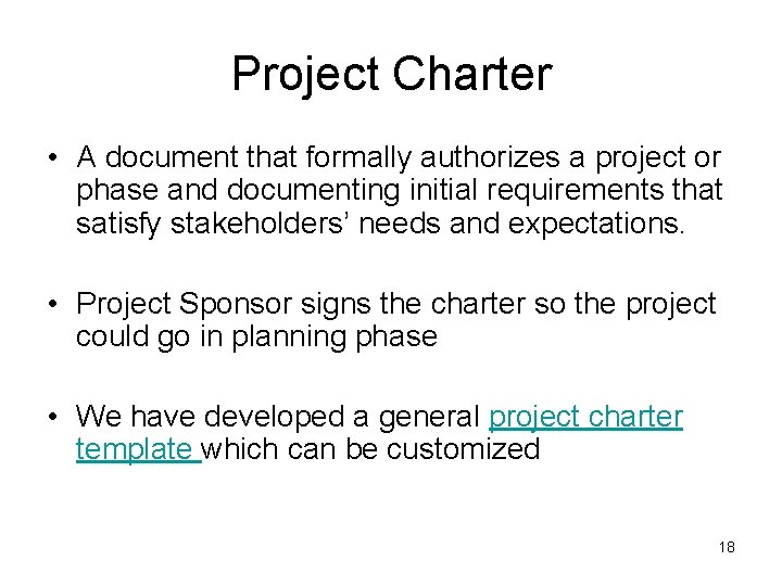 Project Charter • A document that formally authorizes a project or phase and documenting