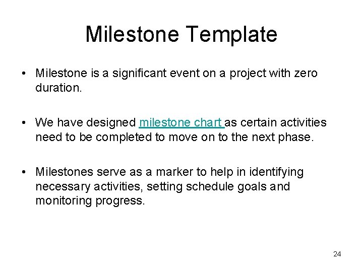 Milestone Template • Milestone is a significant event on a project with zero duration.