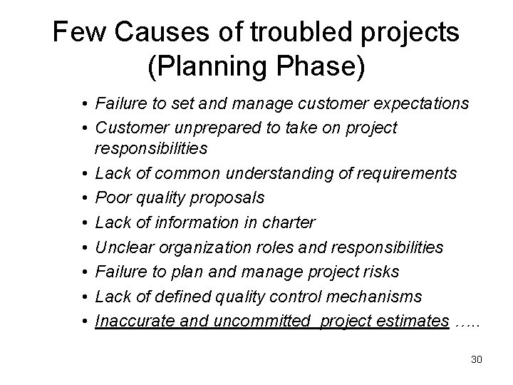 Few Causes of troubled projects (Planning Phase) • Failure to set and manage customer