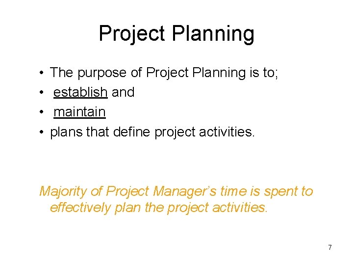 Project Planning • • The purpose of Project Planning is to; establish and maintain
