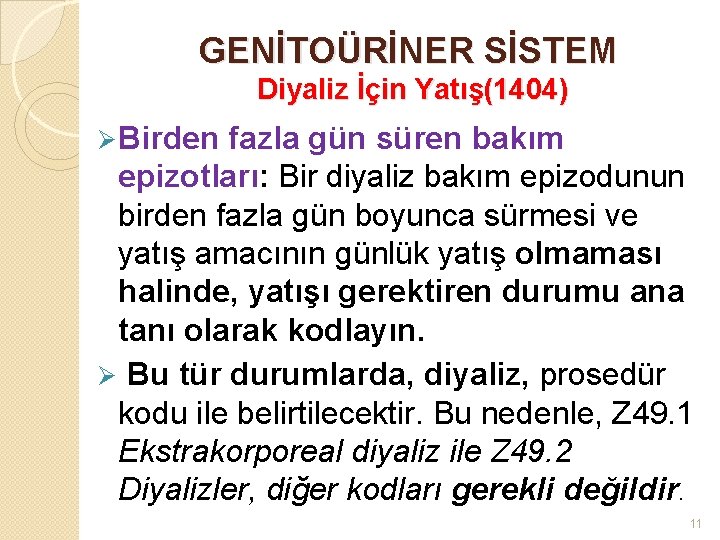 GENİTOÜRİNER SİSTEM Diyaliz İçin Yatış(1404) Ø Birden fazla gün süren bakım epizotları: Bir diyaliz