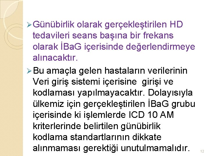 Ø Günübirlik olarak gerçekleştirilen HD tedavileri seans başına bir frekans olarak İBa. G içerisinde