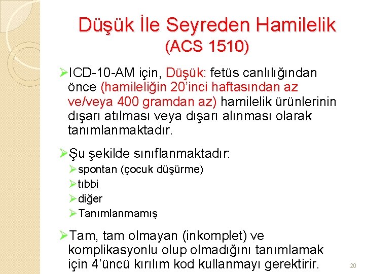 Düşük İle Seyreden Hamilelik (ACS 1510) ØICD-10 -AM için, Düşük: fetüs canlılığından önce (hamileliğin