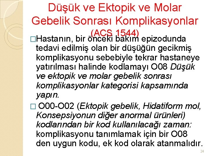 Düşük ve Ektopik ve Molar Gebelik Sonrası Komplikasyonlar �Hastanın, (ACS 1544) bir önceki bakım