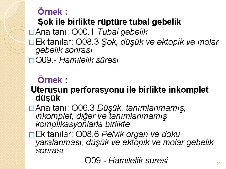 Örnek : Şok ile birlikte rüptüre tubal gebelik �Ana tanı: O 00. 1 Tubal