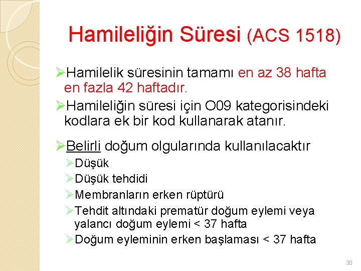 Hamileliğin Süresi (ACS 1518) ØHamilelik süresinin tamamı en az 38 hafta en fazla 42