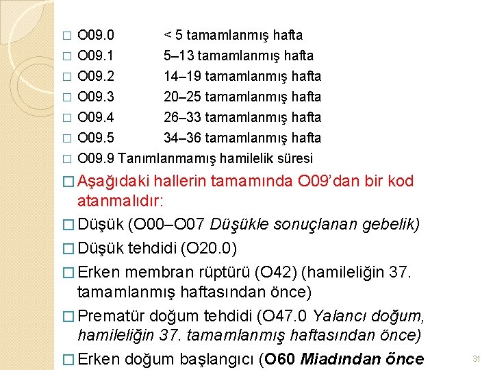 � O 09. 0 < 5 tamamlanmış hafta O 09. 1 5– 13 tamamlanmış
