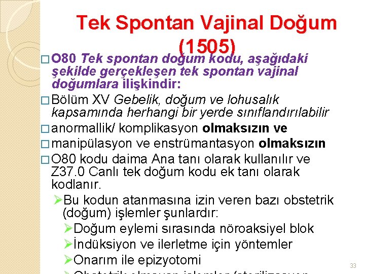 Tek Spontan Vajinal Doğum ( 1505 ) � O 80 Tek spontan doğum kodu,