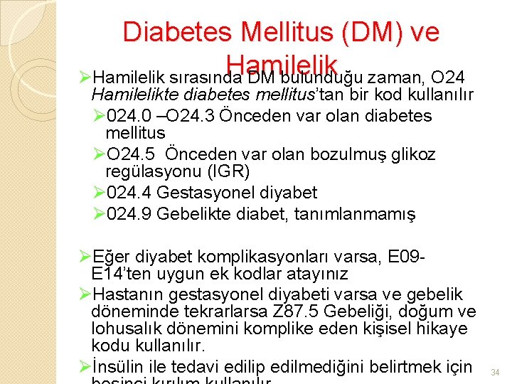 Diabetes Mellitus (DM) ve Hamilelik ØHamilelik sırasında DM bulunduğu zaman, O 24 Hamilelikte diabetes