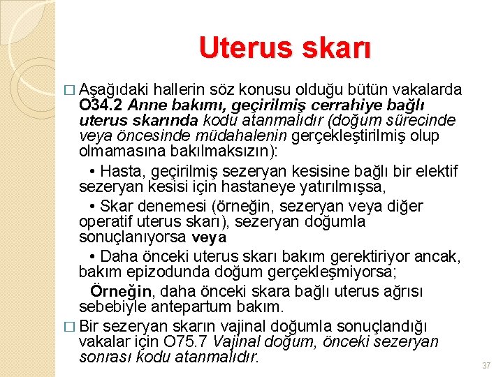 Uterus skarı � Aşağıdaki hallerin söz konusu olduğu bütün vakalarda O 34. 2 Anne