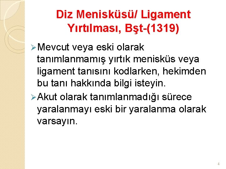 Diz Menisküsü/ Ligament Yırtılması, Bşt-(1319) Ø Mevcut veya eski olarak tanımlanmamış yırtık menisküs veya