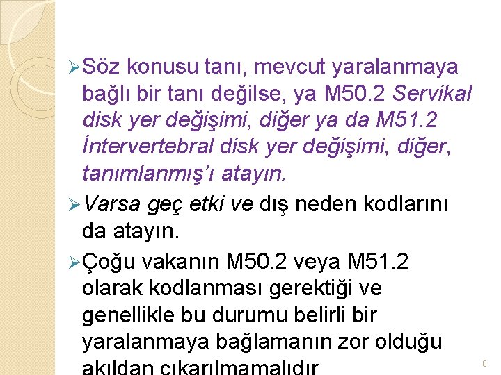 Ø Söz konusu tanı, mevcut yaralanmaya bağlı bir tanı değilse, ya M 50. 2