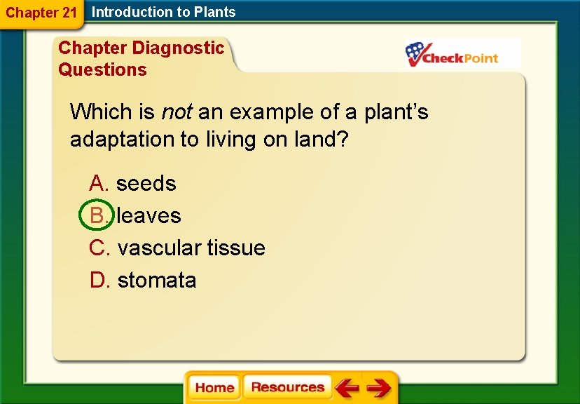 Chapter 21 Introduction to Plants Chapter Diagnostic Questions Which is not an example of