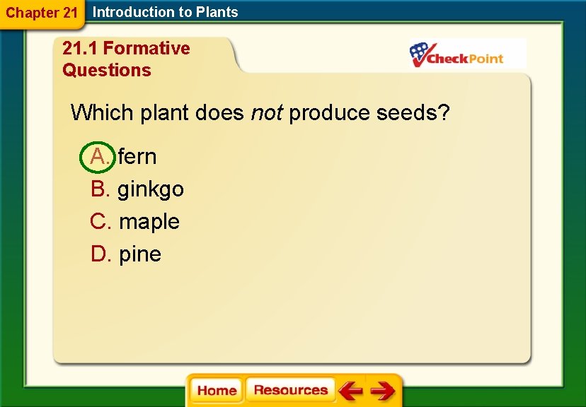 Chapter 21 Introduction to Plants 21. 1 Formative Questions Which plant does not produce