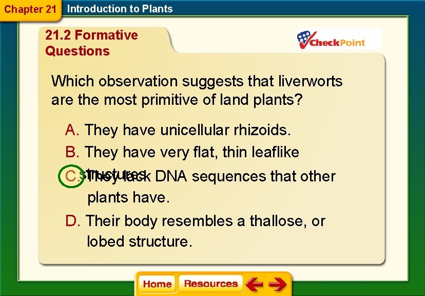 Chapter 21 Introduction to Plants 21. 2 Formative Questions Which observation suggests that liverworts