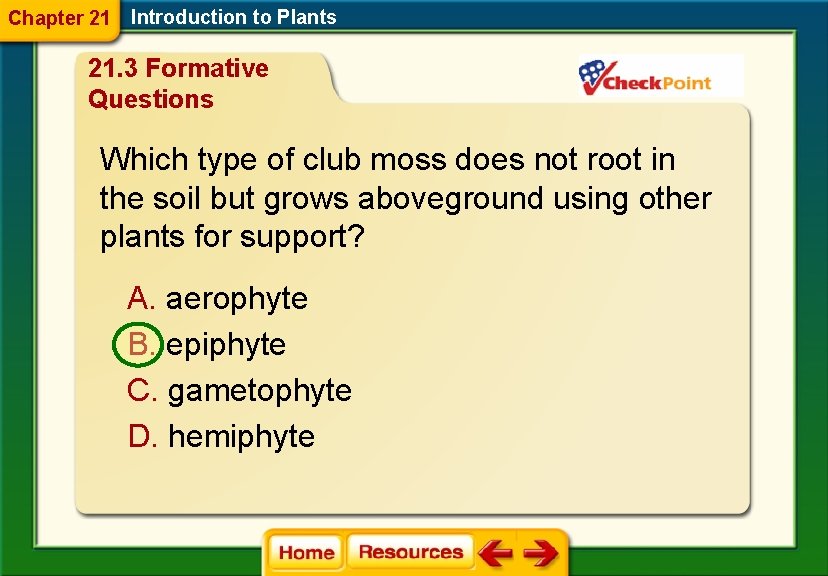 Chapter 21 Introduction to Plants 21. 3 Formative Questions Which type of club moss