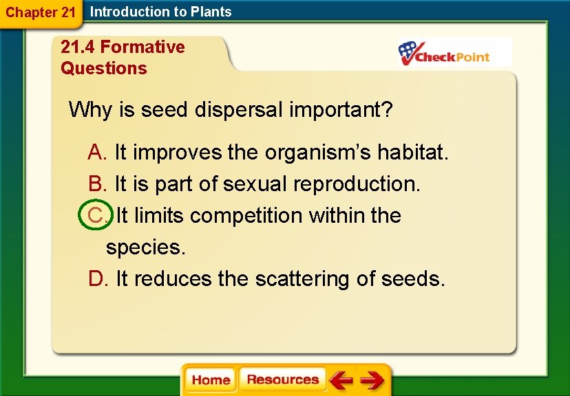 Chapter 21 Introduction to Plants 21. 4 Formative Questions Why is seed dispersal important?