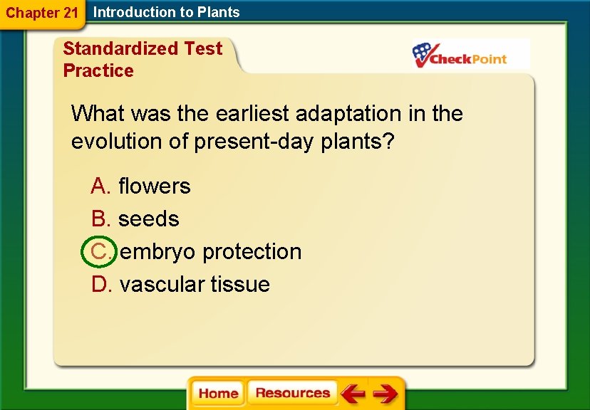 Chapter 21 Introduction to Plants Standardized Test Practice What was the earliest adaptation in