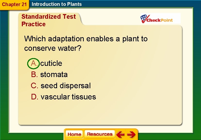 Chapter 21 Introduction to Plants Standardized Test Practice Which adaptation enables a plant to