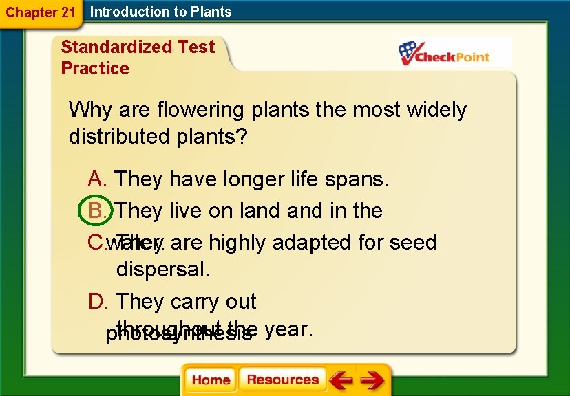 Chapter 21 Introduction to Plants Standardized Test Practice Why are flowering plants the most