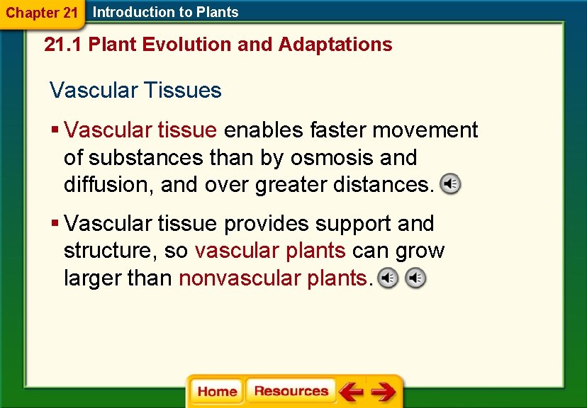 Chapter 21 Introduction to Plants 21. 1 Plant Evolution and Adaptations Vascular Tissues §