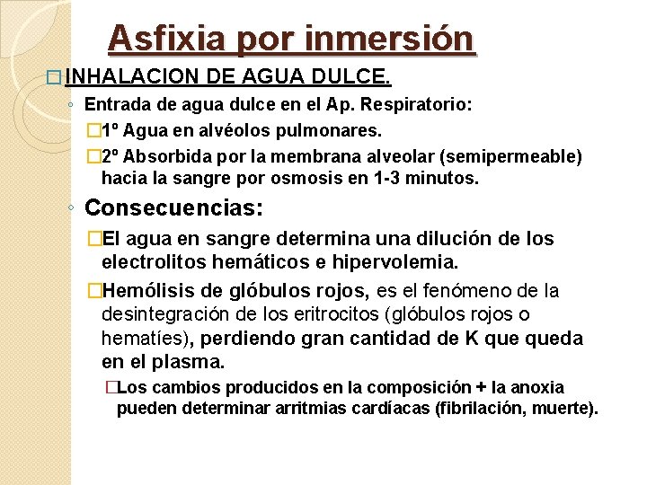 Asfixia por inmersión � INHALACION DE AGUA DULCE. ◦ Entrada de agua dulce en