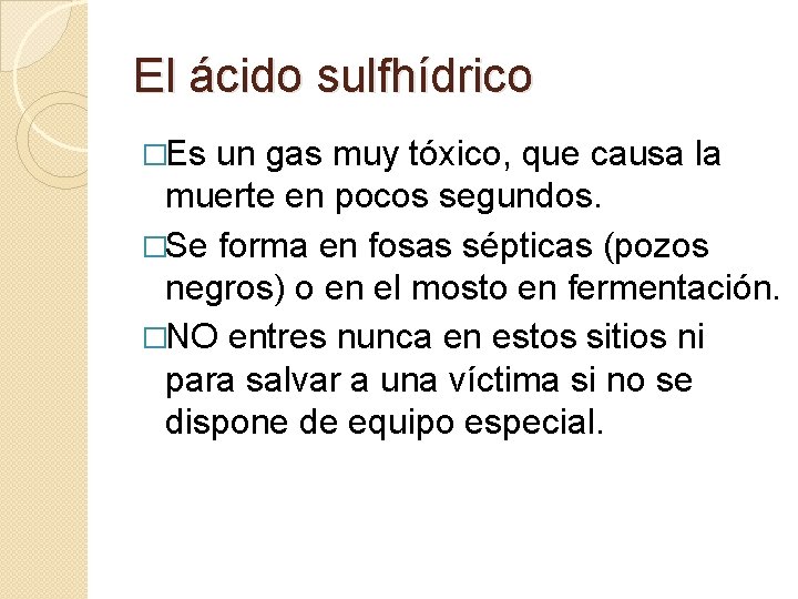 El ácido sulfhídrico �Es un gas muy tóxico, que causa la muerte en pocos