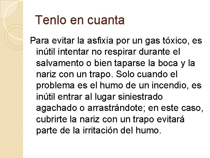 Tenlo en cuanta Para evitar la asfixia por un gas tóxico, es inútil intentar