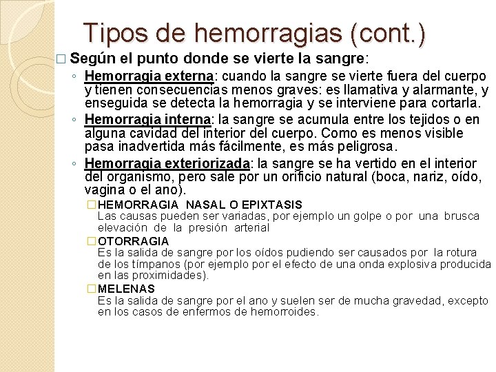 Tipos de hemorragias (cont. ) � Según el punto donde se vierte la sangre: