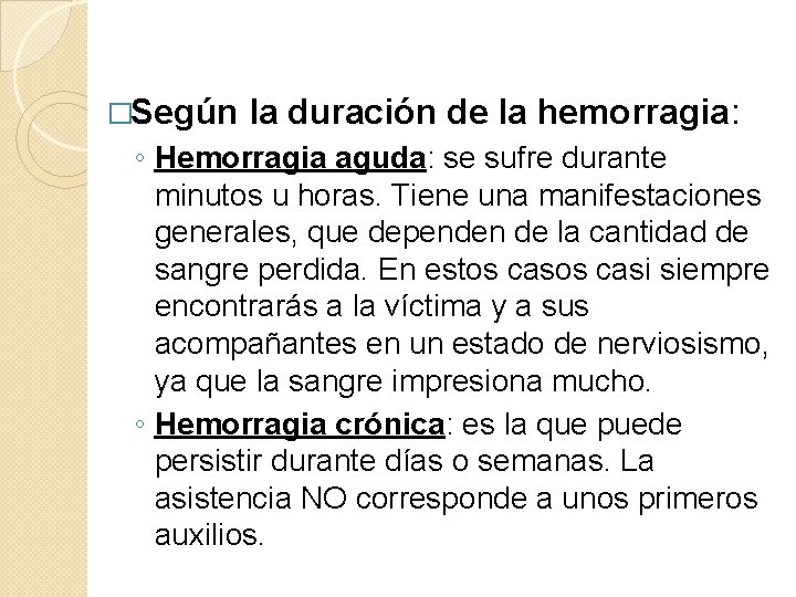 �Según la duración de la hemorragia: ◦ Hemorragia aguda: se sufre durante minutos u