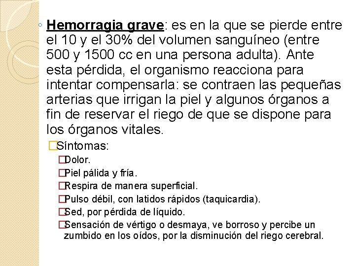 ◦ Hemorragia grave: es en la que se pierde entre el 10 y el