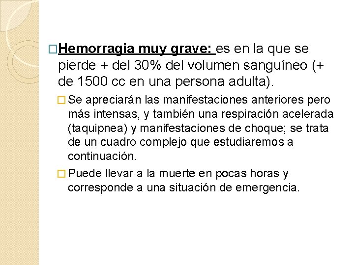 �Hemorragia muy grave: es en la que se pierde + del 30% del volumen